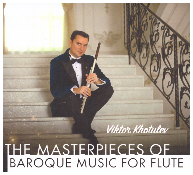 The Masterpieces Of Baroque Music For Flute - Viktor Khotulev
